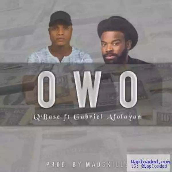 Qbase - Owo (ft. Gabriel Afolayan)
